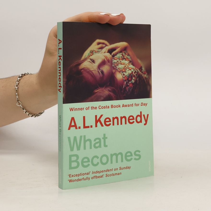 A. L. Kennedy What Becomes