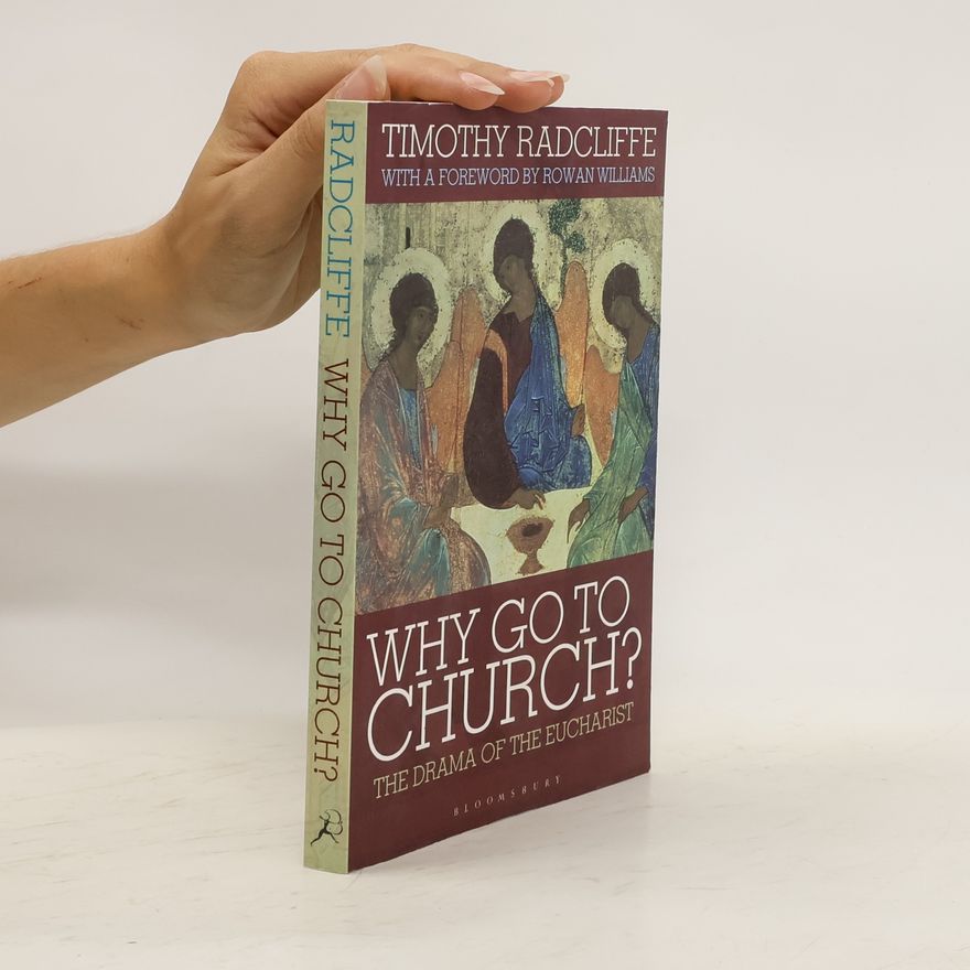 Timothy Radcliffe Why Go to Church?