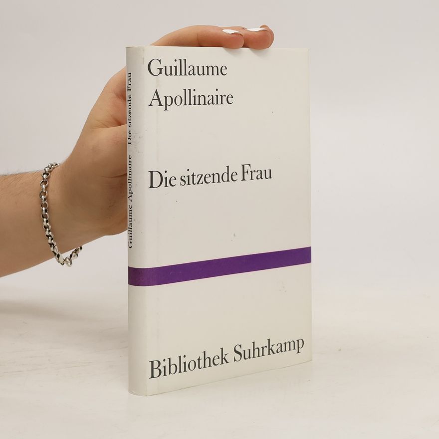 Guillaume Apollinaire Die sitzende Frau