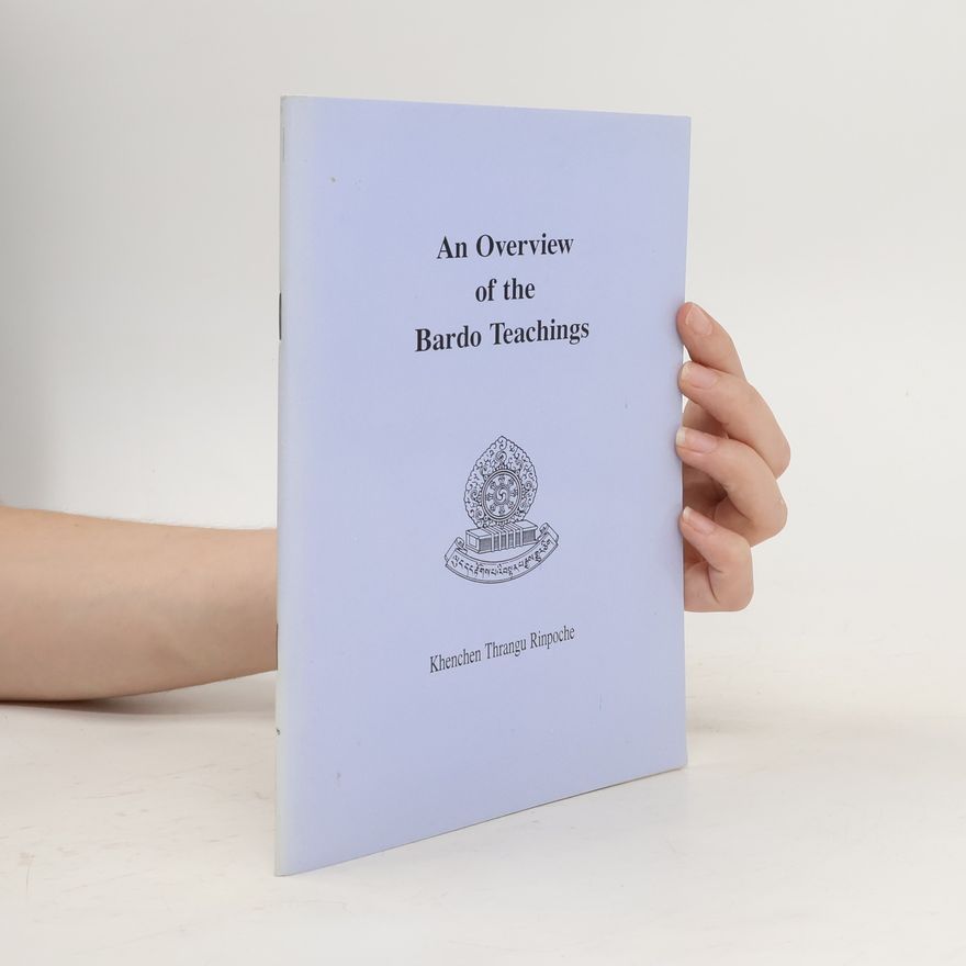 Thrangu Rinpočhe An Overview of the Bardo Teachings