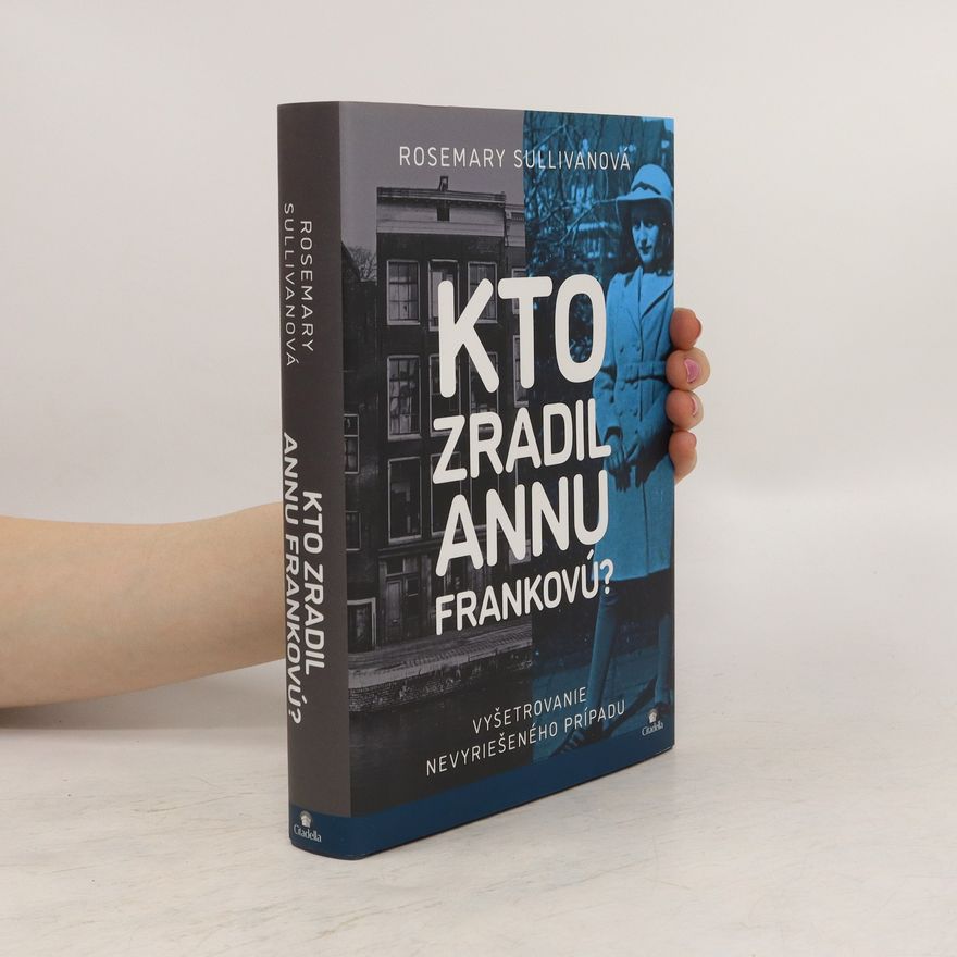 Rosemary Sullivan Kto zradil Annu Frankovú?