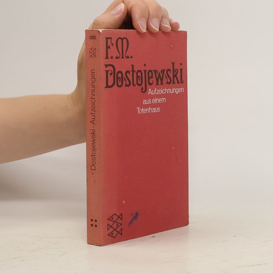Fjodor Michailowitsch Dostojewski Aufzeichnungen aus einem Totenhaus