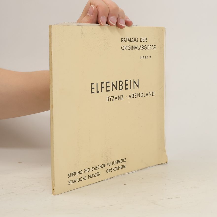 Autorenkollektiv Elfenbein. Byzanz. Abendland. Katalog der Originalabgüsse Heft 7