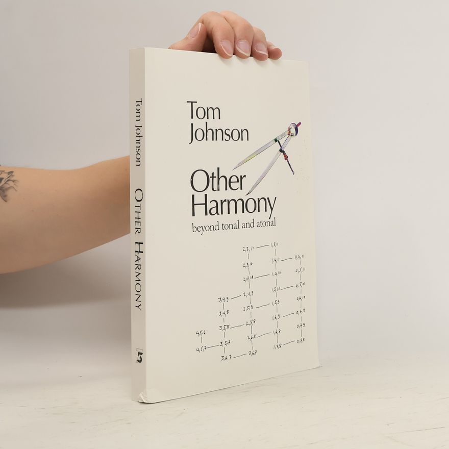 Tom Johnson Other Harmony Beyond Tonal and Atonal