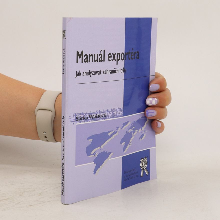 Šárka Waisová Manuál exportéra - Jak analyzovat zahraniční trhy