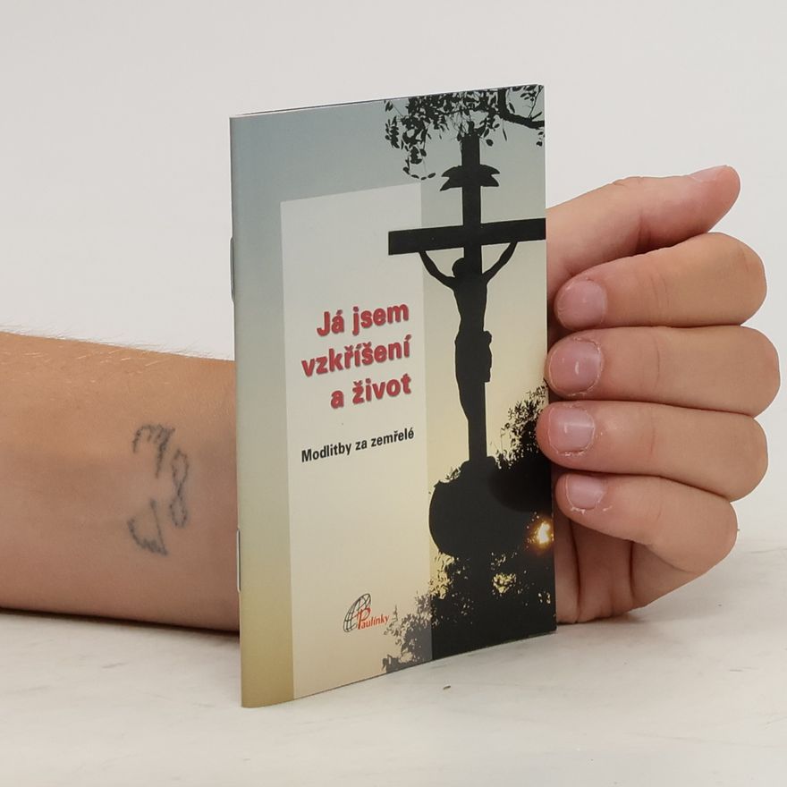 Autorenkollektiv Já jsem vzkříšení a život. Modlitby za zemřelé