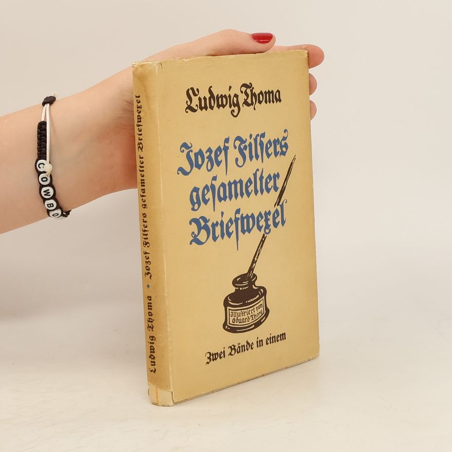 Ludwig Thoma Josef Filsers gesammelter Briefwechsel