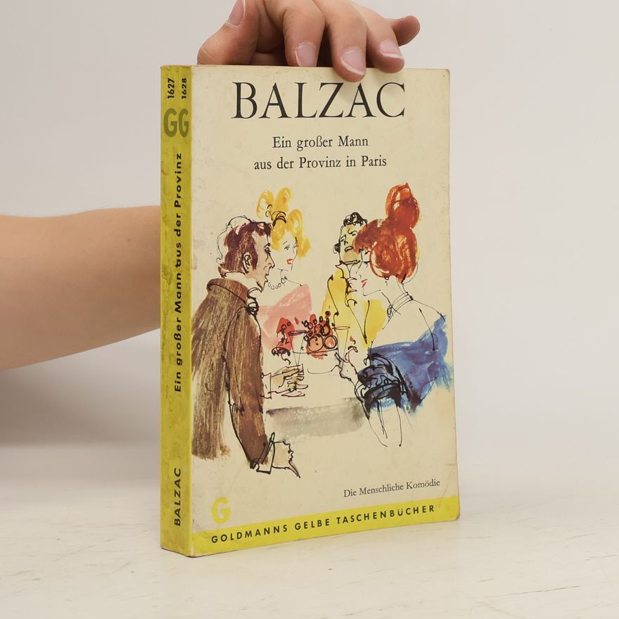 Honoré de Balzac Ein großer Mann aus der Provinz in Paris