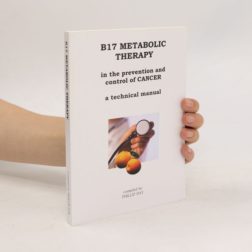 Phillip Day B17 Metabolic Therapy in the Prevention and Control of Cancer