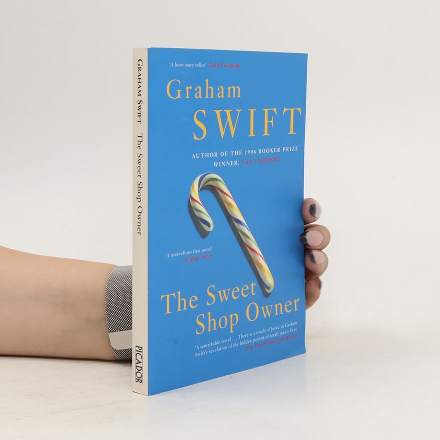 Graham Swift The Sweet Shop Owner