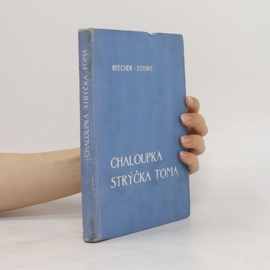Harriet Beecher Stowe Chaloupka strýčka Toma