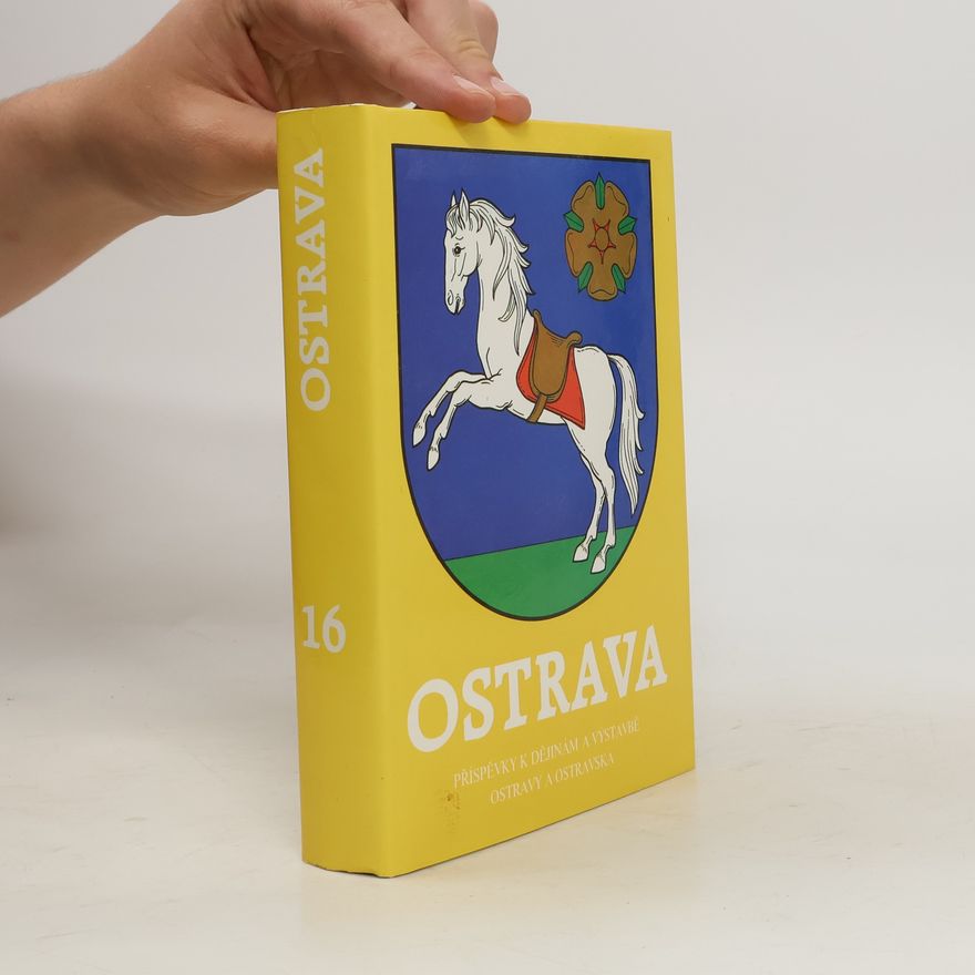 Collectif d'auteurs Ostrava 16. Příspěvky k dějinám a výstavbě Ostravy a Ostravska