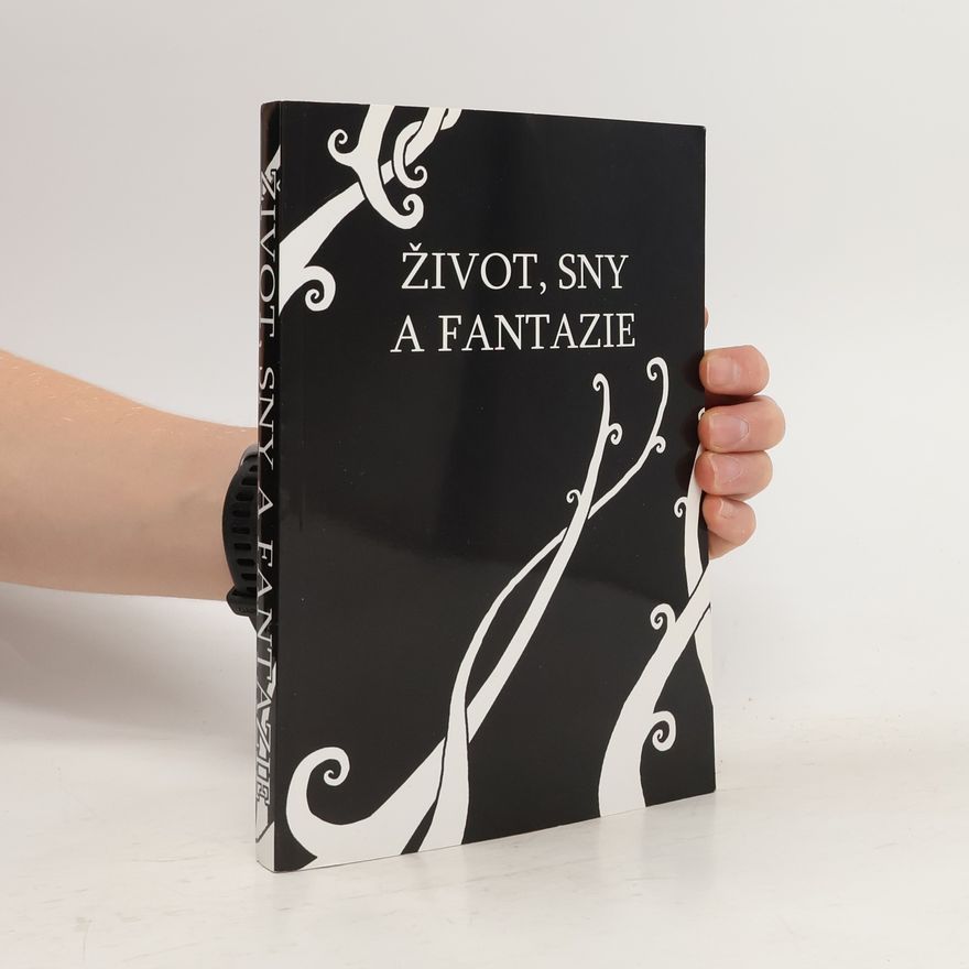 Autorenkollektiv Život, sny a fantazie. Almanach studentů Gymnázia Jana Ámose Komenského v Novém Strašecí
