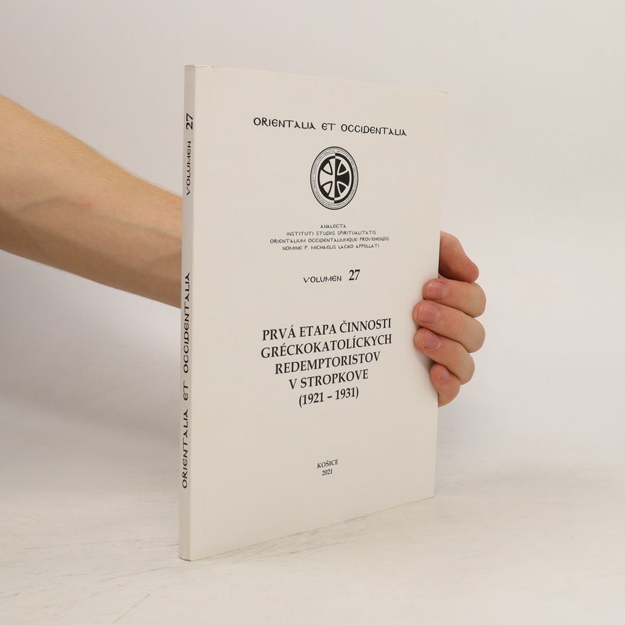 Autorenkollektiv Prvá etapa činnosti gréckokatolíckych redemptoristov v Stropkove (1921-1931)