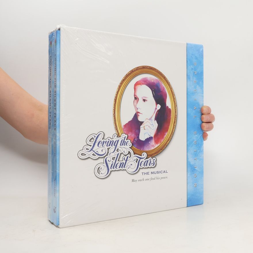 Kolektiv autorů Loving the silent tears : the musical : sheet music and poems : may each one find his peace