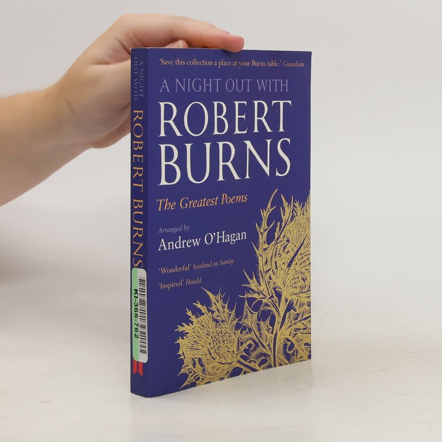 Andrew O'Hagan A Night Out with Robert Burns. The Greatest Poems