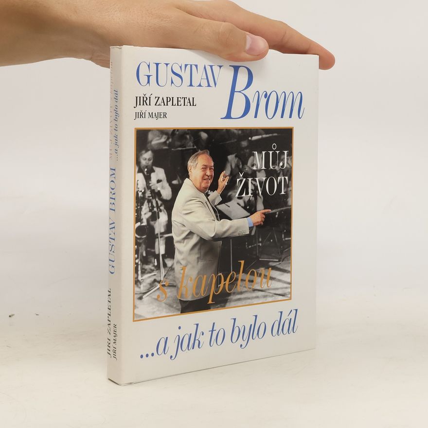 Jiří Majer Gustav Brom: Můj život s kapelou