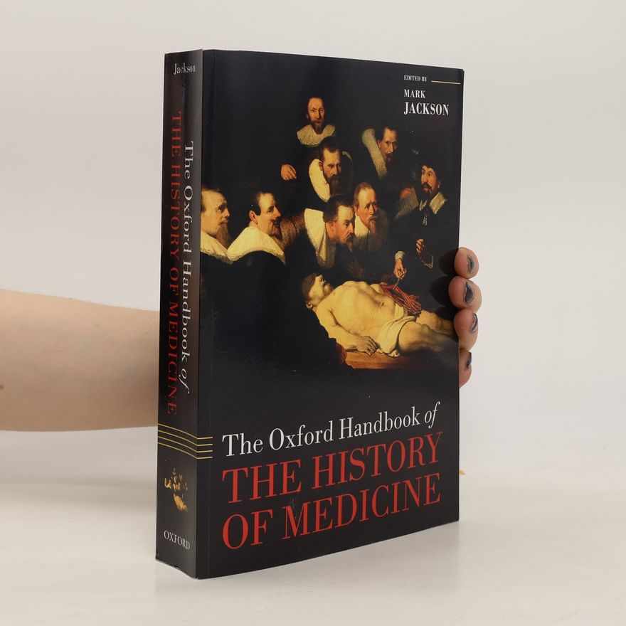 Mark Jackson The Oxford Handbook of the History of Medicine