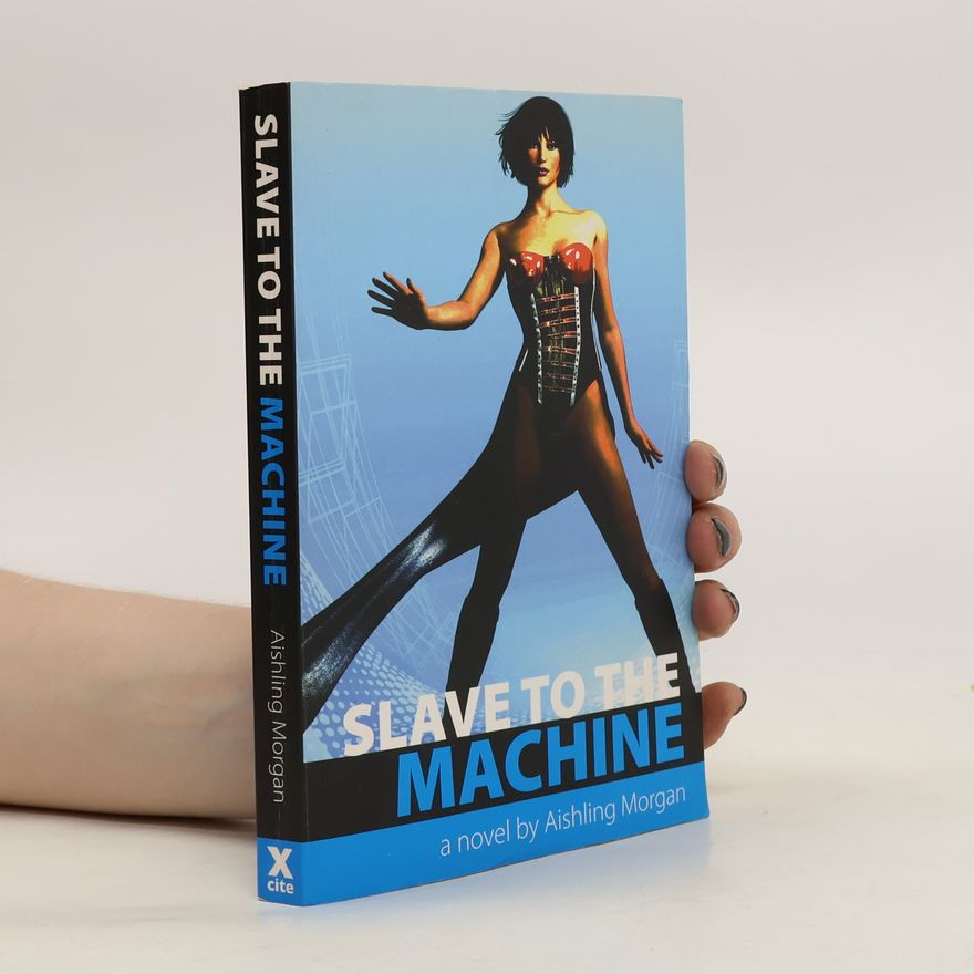 Aishling Morgan Slave to the Machine