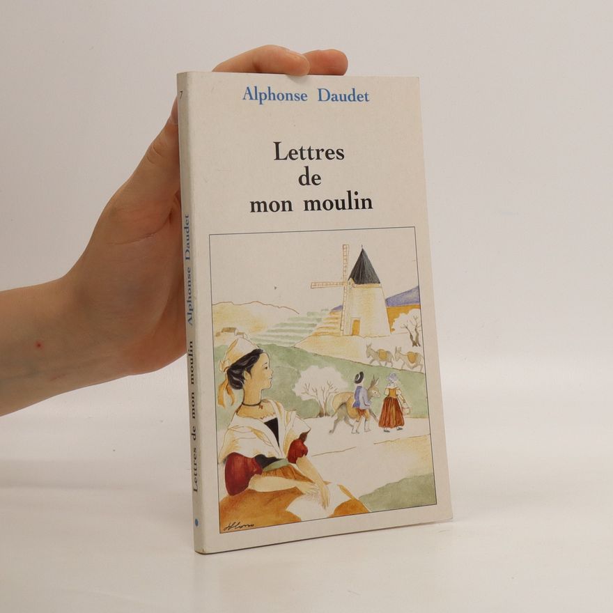 Alphonse Daudet Lettres de mon moulin