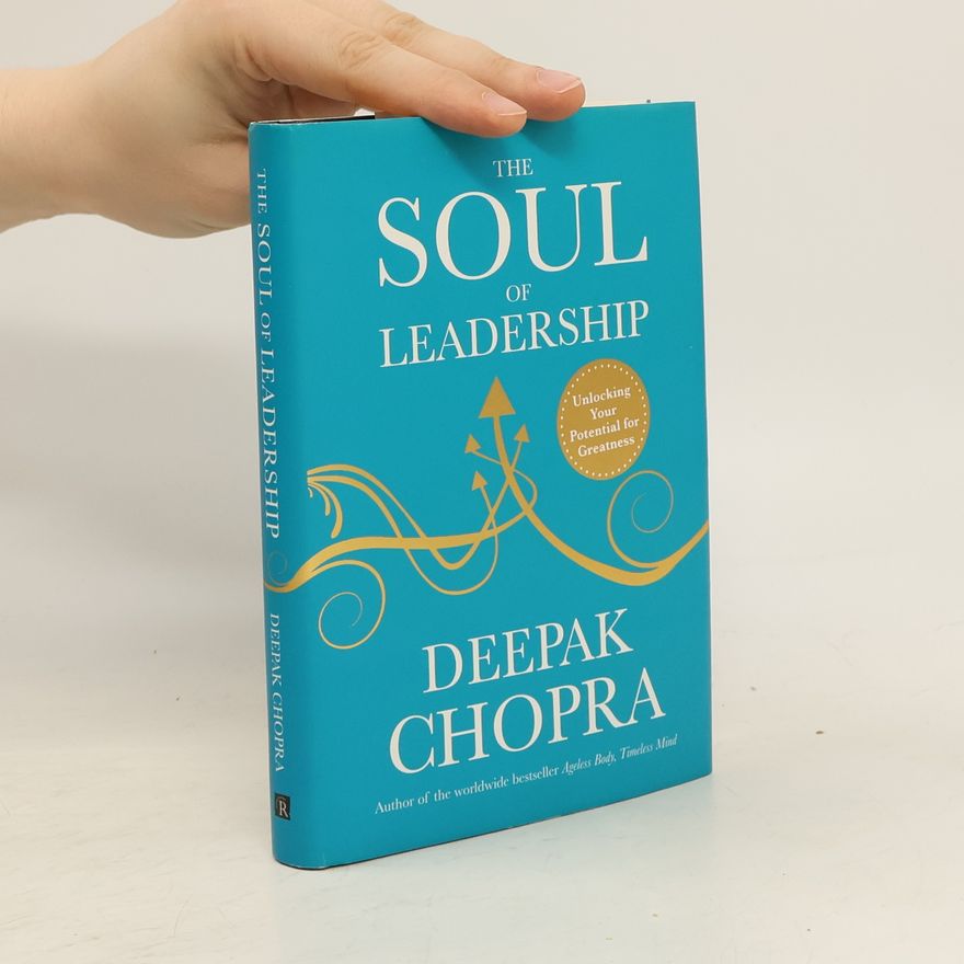 Deepak Chopra The Soul of Leadership