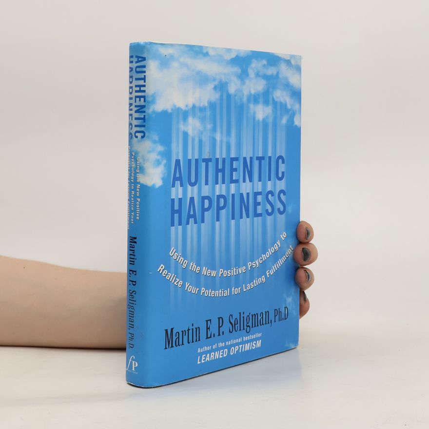 Martin Seligman Authentic Happiness