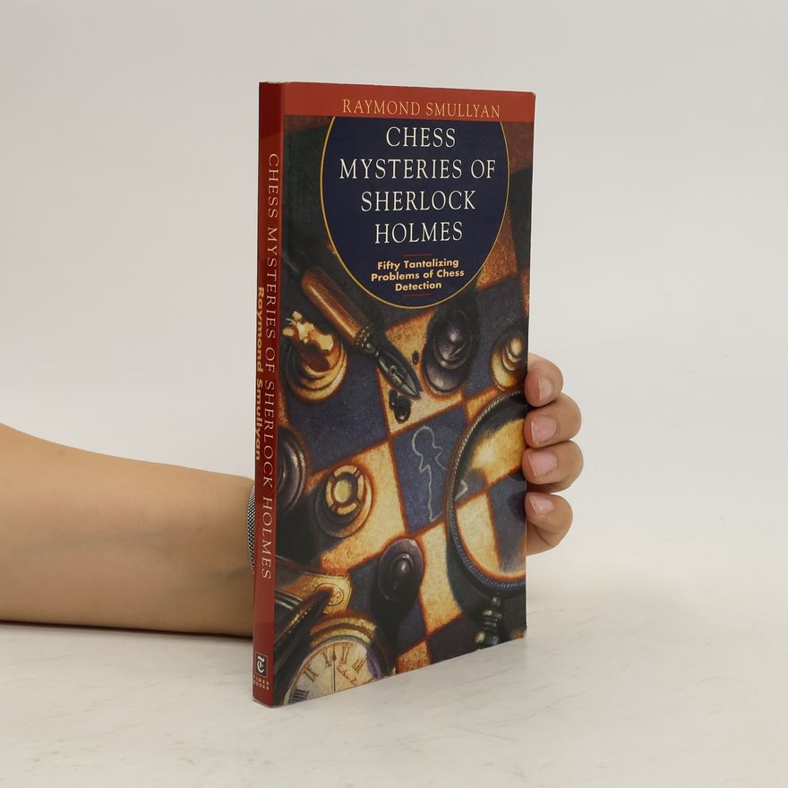 Raymond Smullyan Chess Mysteries of Sherlock Holmes