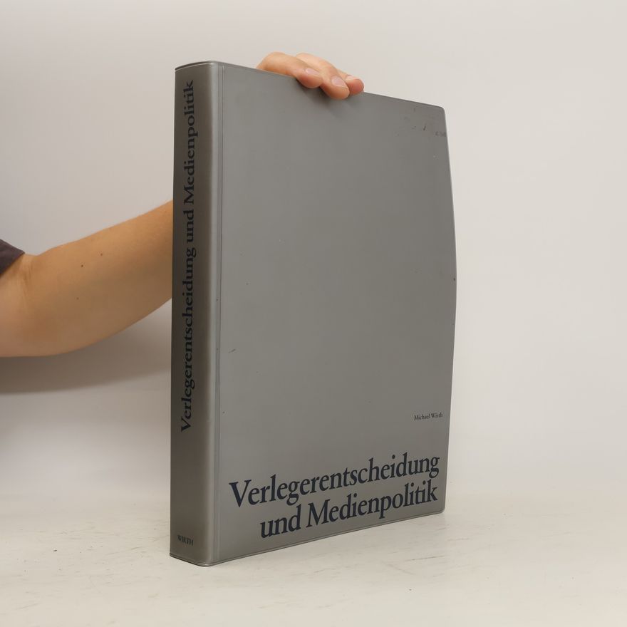 Michael Wirth Verlegerntscheidung und Medienpolitik
