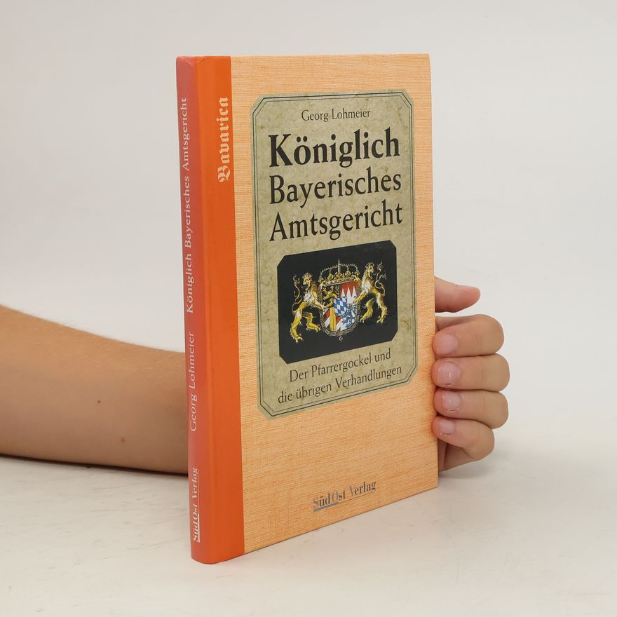 Georg Lohmeier Das Königlich-Bayerische Amtsgericht