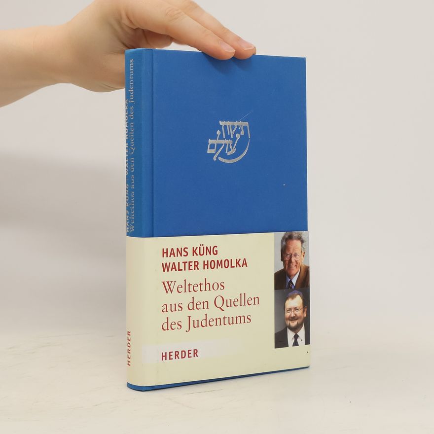 Hans Küng Weltethos aus den Quellen des Judentums
