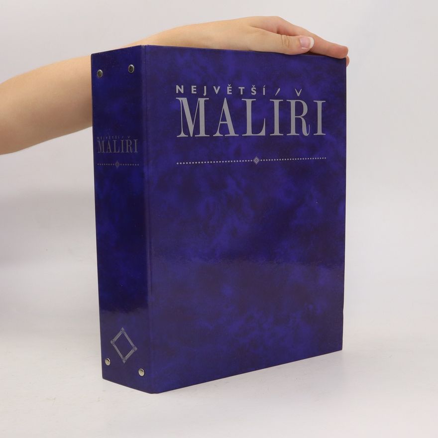 Kolektiv autorů Největší malíři, život inspirace a dílo (6.- 11. díl, 6 svazků)