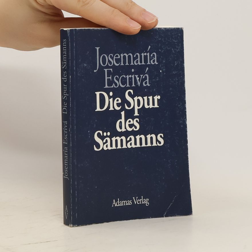 Josemaría Escrivá Die Spur des Sämanns