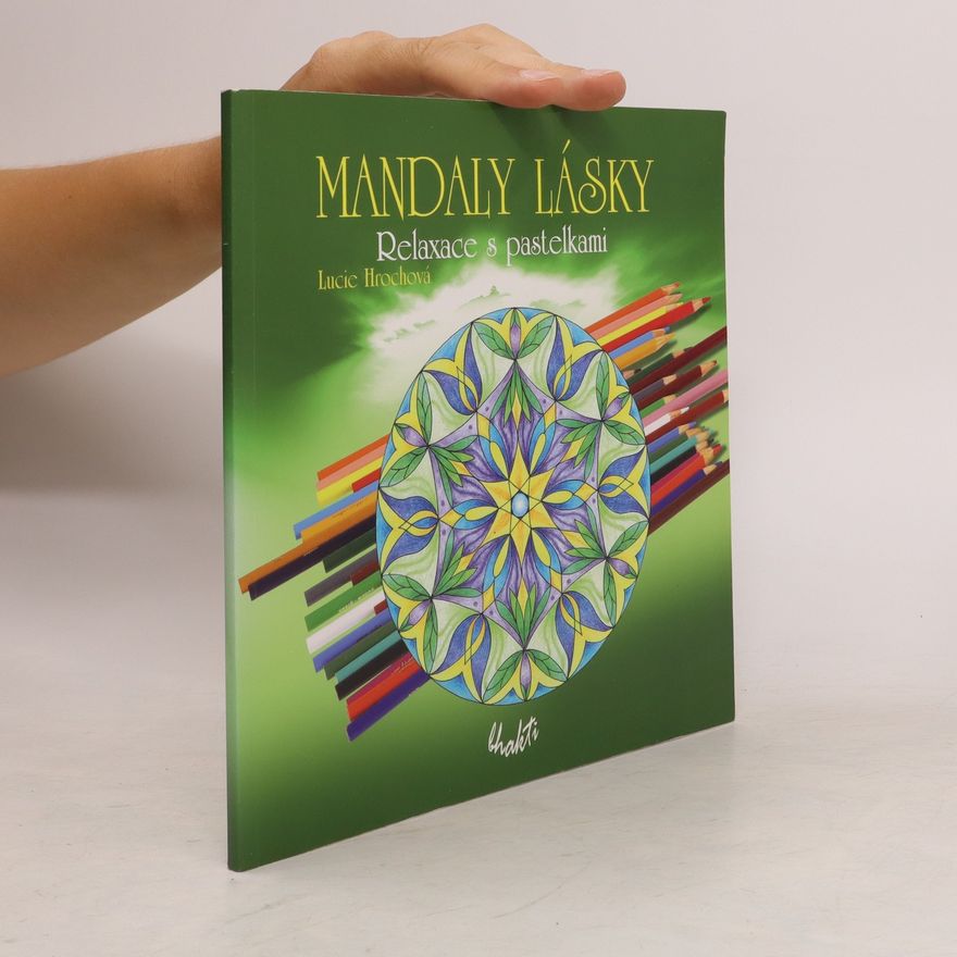 Lucie Hrochová Mandaly lásky : relaxace s pastelkami