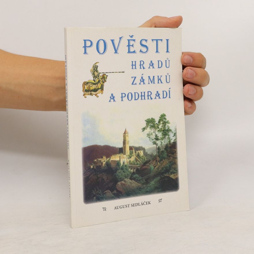 August Sedláček Pověsti hradů, zámků a podhradí