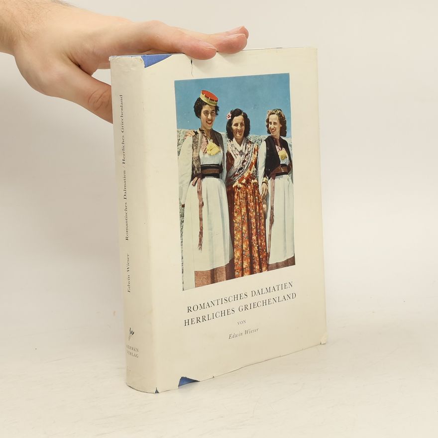 Edwin Wieser Romantisches Dalmatien, herrliches Griechenland