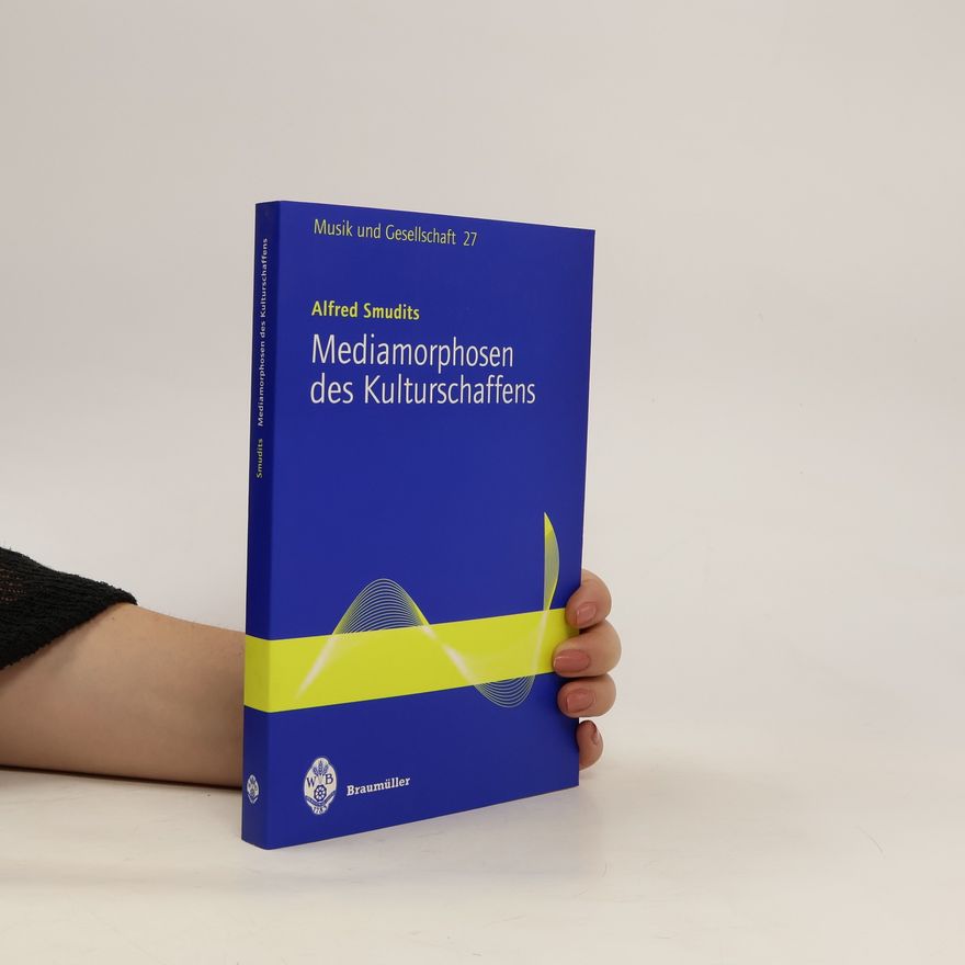 Alfred Smudits Mediamorphosen des Kulturschaffens
