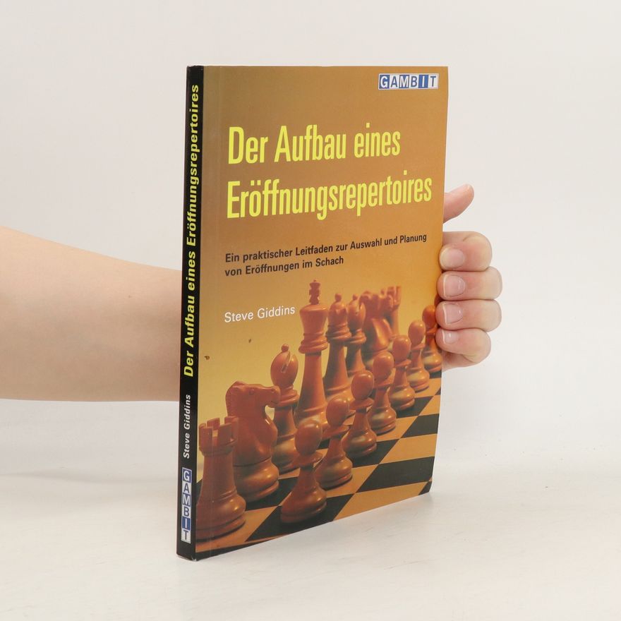Steve Giddins Der Aufbau eines Eröffnungsrepertoires