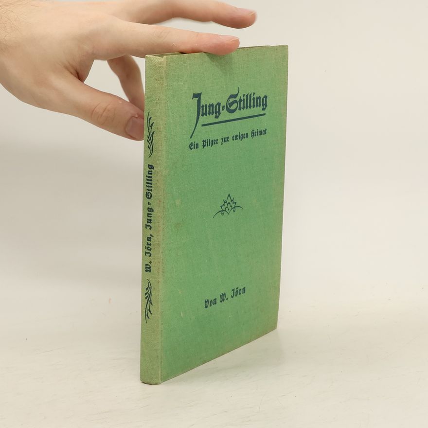 Jörn Wilhelm Jung-Stilling. Ein Pilger zur ewigen Heimat