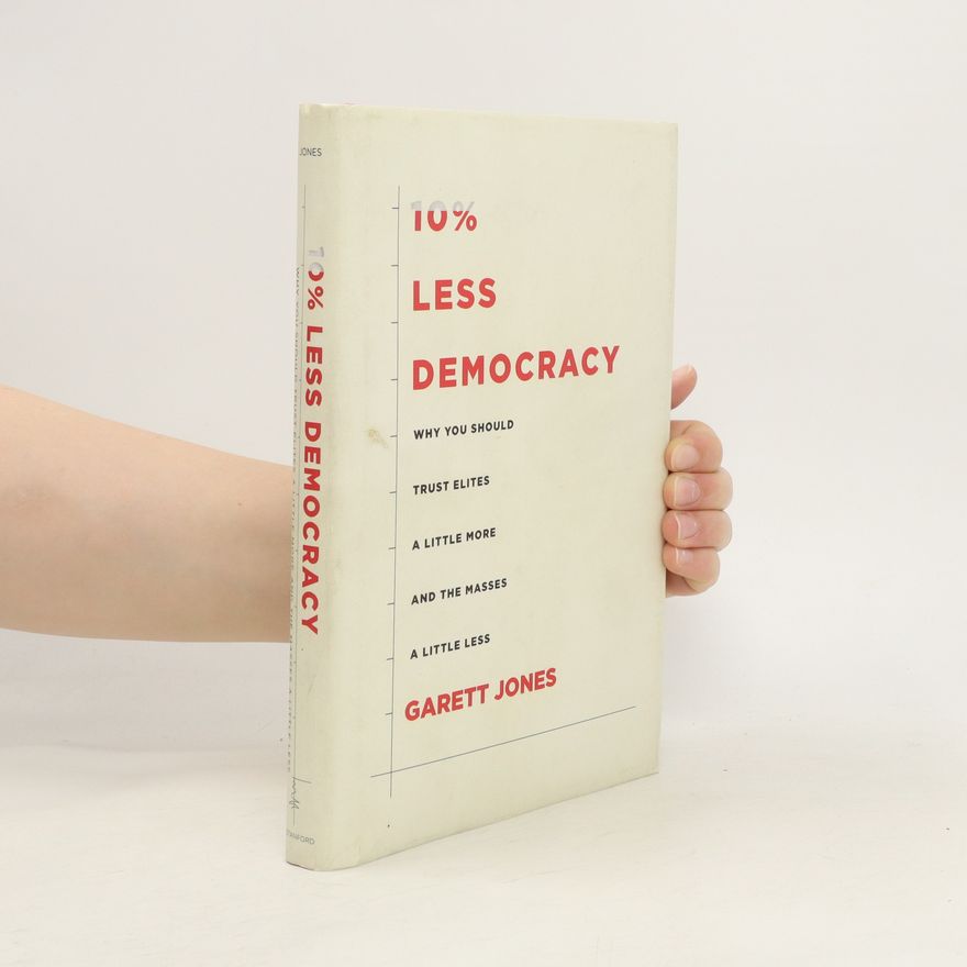 Garett Jones 10% Less Democracy
