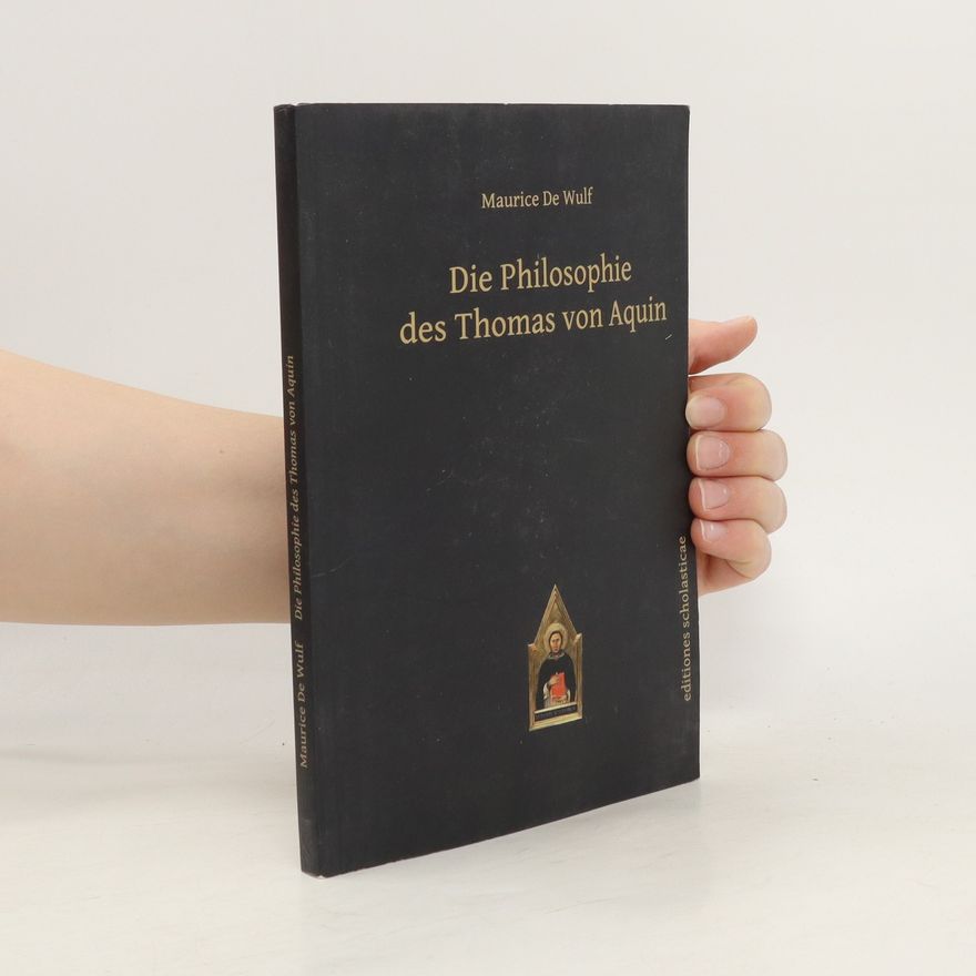 Maurice De Wulf Die Philosophie des Thomas von Aquin