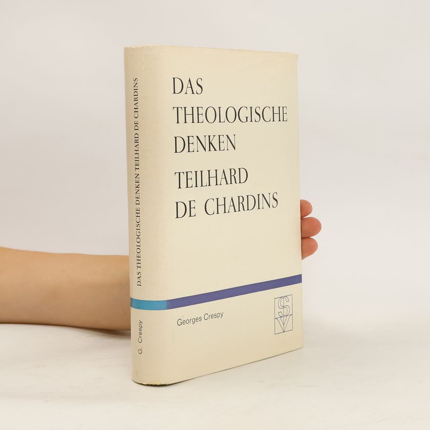Georges Crespy Das theologische Denken Teilhard de Chardins