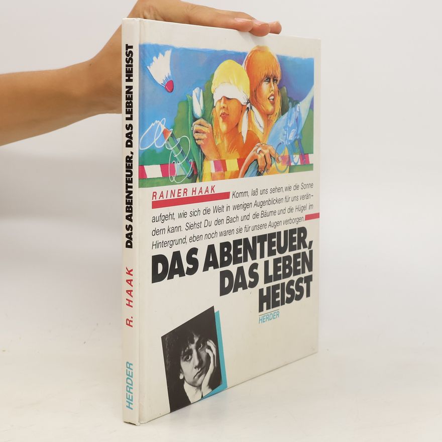 Rainer Haak Das Abenteuer, das Leben heisst