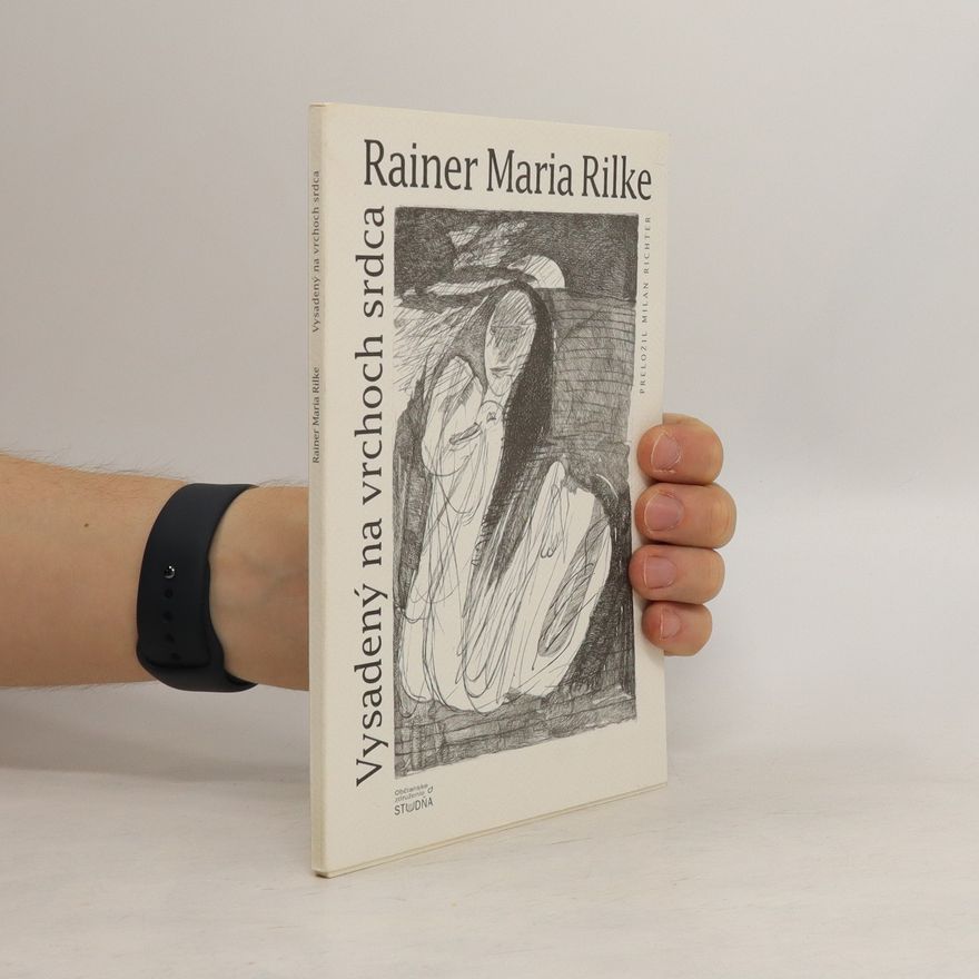 Rainer Maria Rilke Vysadený na vrchoch srdca