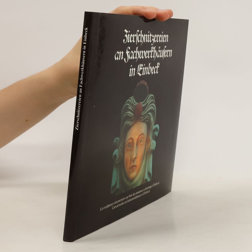 Autorenkollektiv Zierschnitzereien an Fachwerkhäusern in Einbeck