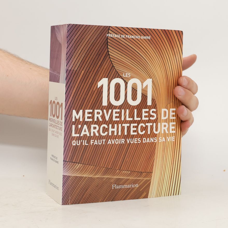 Mark Irving Les 1001 merveilles de l'architecture qu'il faut avoir vues dans sa vie