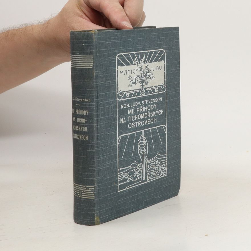 Robert Louis Stevenson Mé příhody na Tichomořských ostrovech I