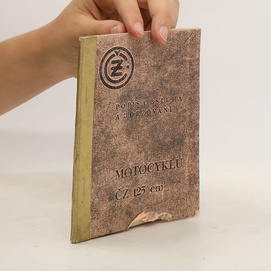 Autorenkollektiv Popis, obsluha a udržování motocyklu ČZ 125 cm³ (reprint)