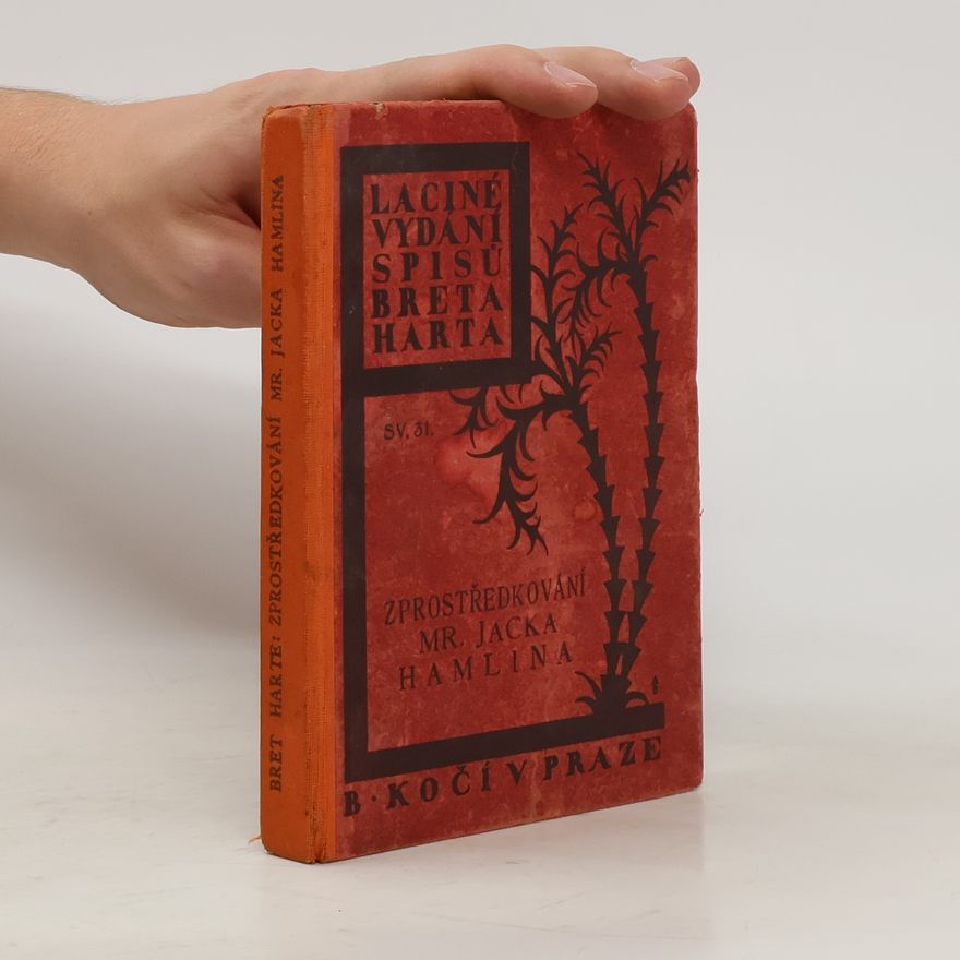 Francis Bret Harte Laciné vydání spisů Breta Harta 31. Zprostředkování Mr. Jacka Hamlina a jiné povídky