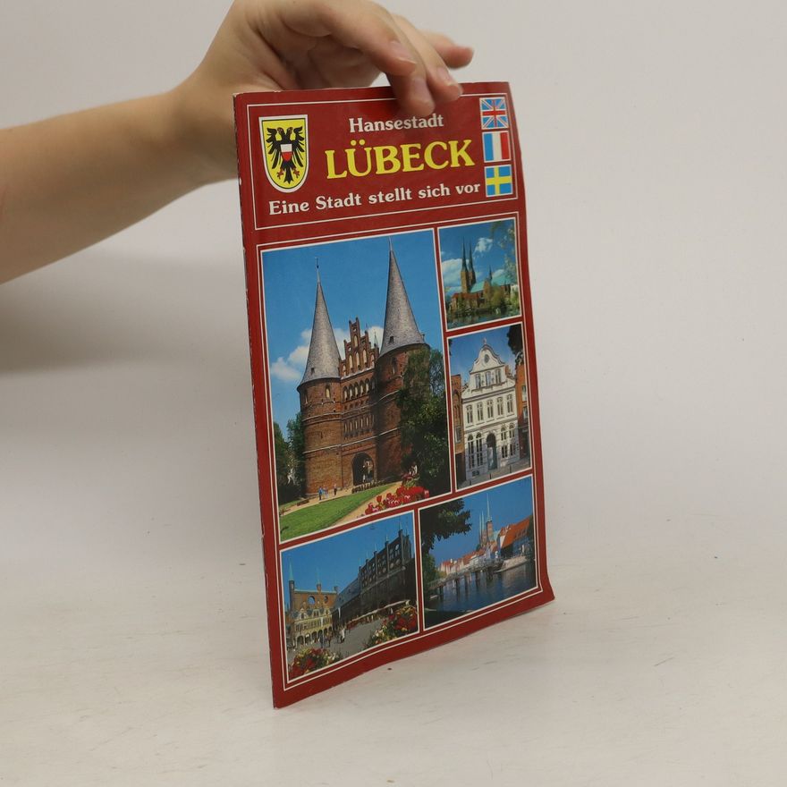 Autorenkollektiv Hansestadt Lübeck; Eine Stadt stellt sich vor