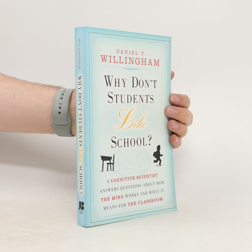 Daniel T. Willingham Why Don't Students Like School?